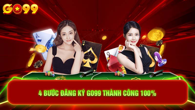 4 bước đăng ký Go99 thành công 100%