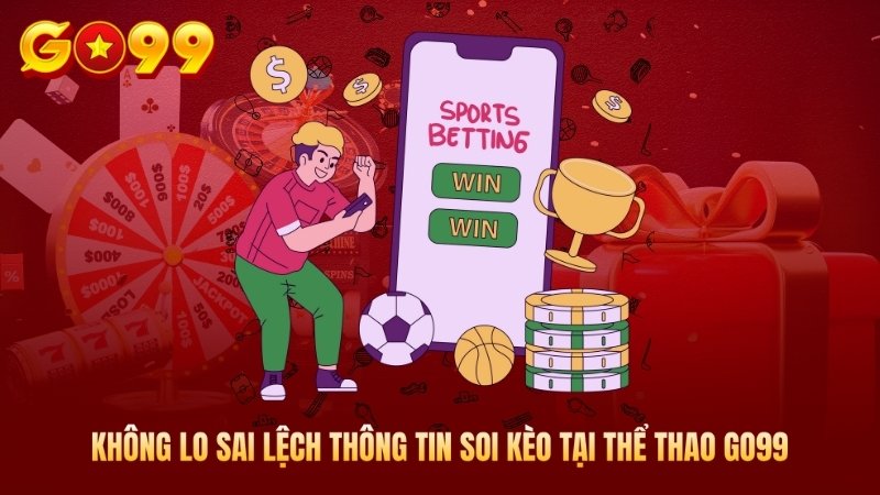 Không lo sai lệch thông tin soi kèo tại thể thao Go99