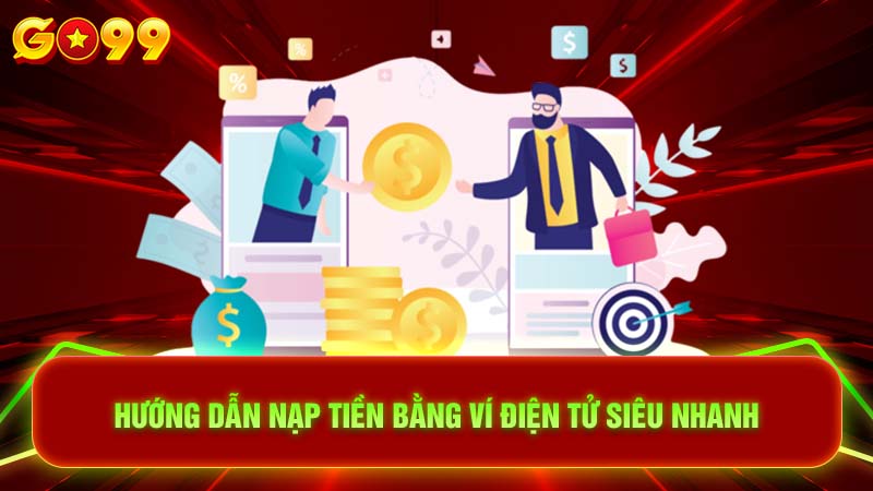 Hướng dẫn nạp tiền bằng ví điện tử siêu nhanh